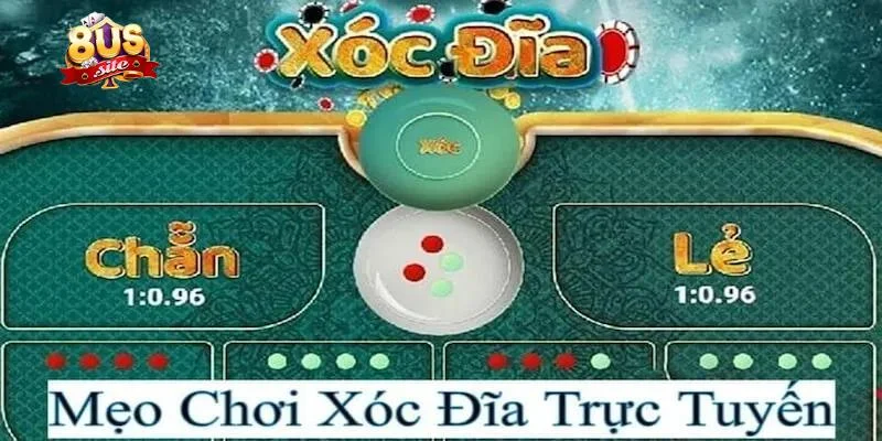 Cách chơi xóc đĩa 8US chi tiết cho người mới